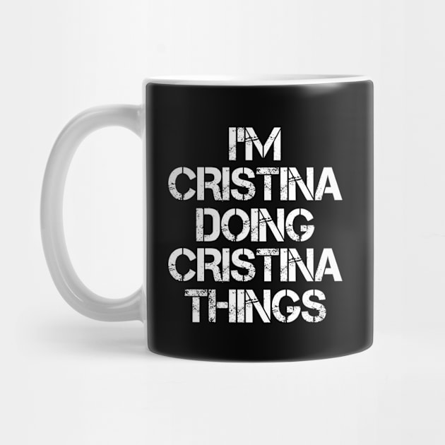 Cristina Name T Shirt - Cristina Doing Cristina Things by Skyrick1